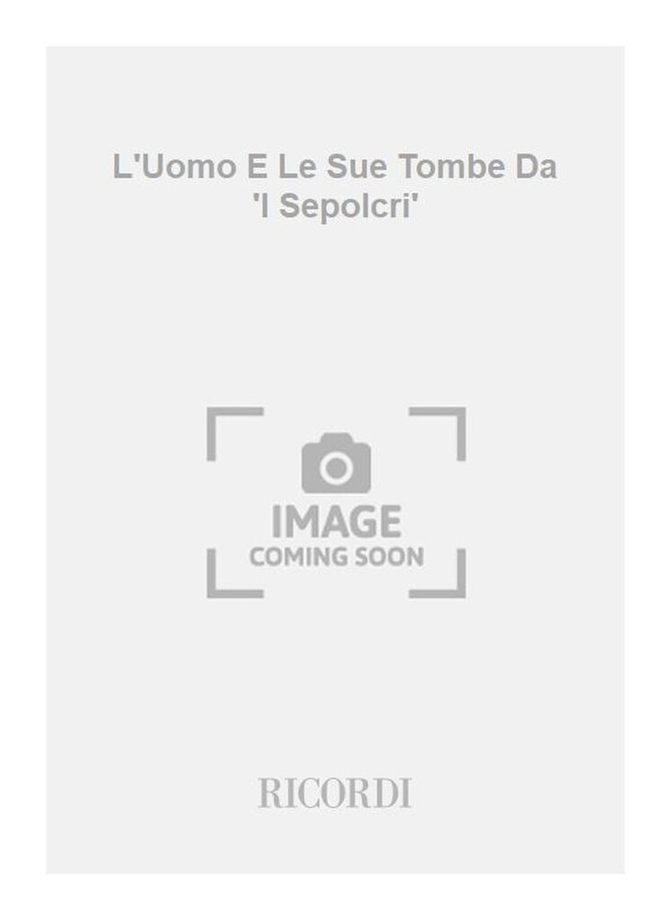 L'Uomo E Le Sue Tombe Da 'I Sepolcri'